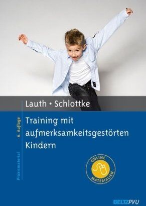Lauth, Gerhard W. - Training mit aufmerksamkeitsgestörten Kindern: Mit Online-Materialien (Materialien für die klinische Praxis) - Preis vom 30.09.2026 22:30:23 h