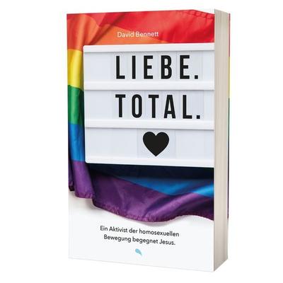 Liebe. Total., Taschenbuch von David Bennett, Fontis, 978-3-03848-226-0