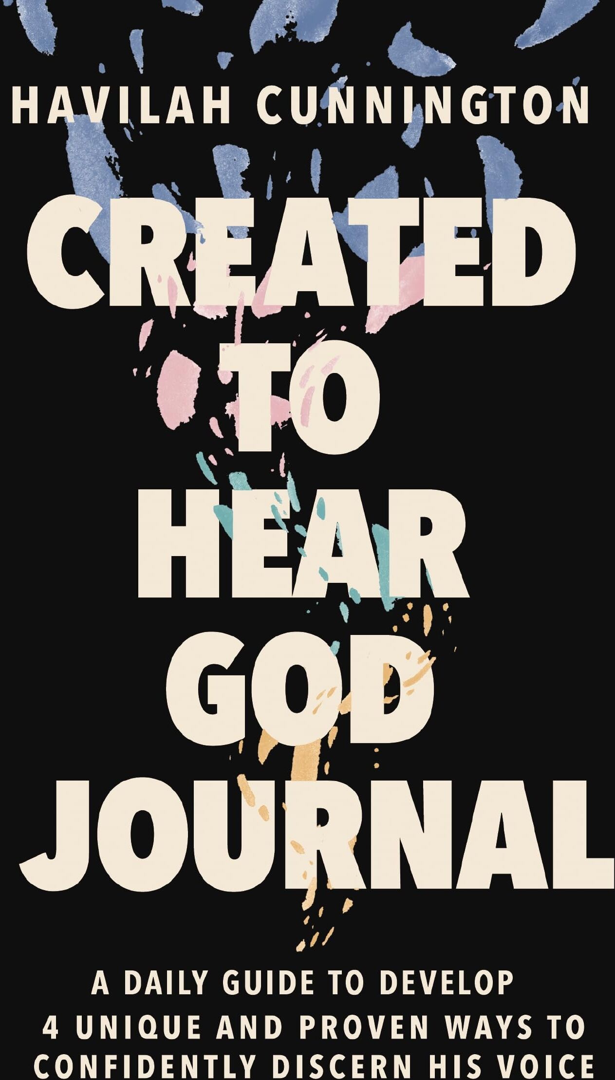 Havilah Cunnington - Created to Hear God Journal: A Daily Guide to Develop 4 Unique and Proven Ways to Confidently Discern His Voice - Preis vom 12.10.2026 11:37:12 h