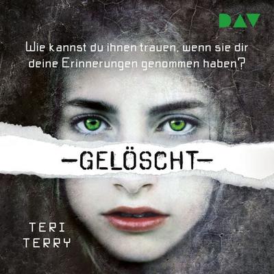 Gelöscht – Teil 1 - Teri Terry, Audio, 9783742412935
