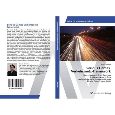 Serious Games Verkehrsnetz-Framework, Taschenbuch von Dennis Buderus, AV Akademikerverlag, 978-3-639-47253-0