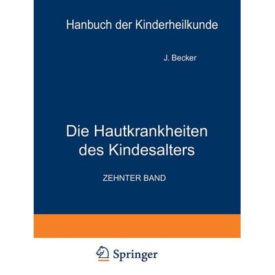 Die Hautkrankheiten des Kindesalters, Taschenbuch von A. Buschke,J. Becker,K. Steiner,R. Brünauer,H. Finkelstein, Springer Berlin, 978-3-642-88931-8