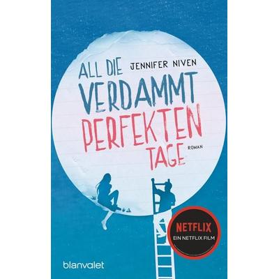 All die verdammt perfekten Tage, Taschenbuch von Jennifer Niven, Blanvalet
