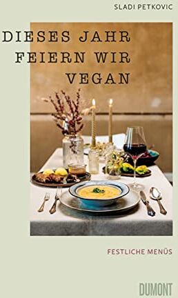 Sladi Petkovic - Dieses Jahr feiern wir vegan: Festliche Menüs - Preis vom 09.10.2026 07:28:09 h