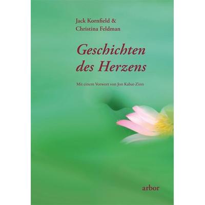 Geschichten des Herzens, Taschenbuch von Jack Kornfield,Christina Feldmann, Arbor, 978-3-86781-106-4