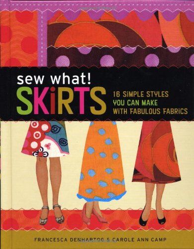 Francesca Denhartog - Sew What! Skirts: 16 Simple Styles You Can Make with Fabulous Fabrics - Preis vom 14.10.2026 23:07:16 h