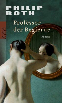 Philip Roth - Professor der Begierde - Preis vom 11.10.2026 15:43:13 h