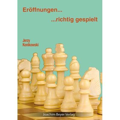 Eröffnungen - richtig gespielt, Taschenbuch von Jerzy Konikowski, Beyer, Joachim, Verlag, 978-3-95920-114-8