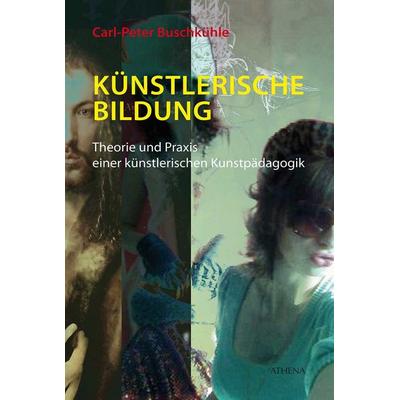 Künstlerische Bildung, Taschenbuch von Carl-Peter Buschkühle, Wbv Media, 978-3-7639-6958-6