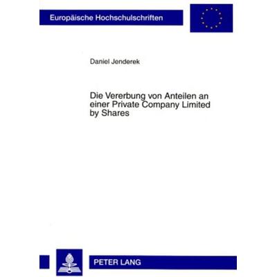 Die Vererbung von Anteilen an einer Private Company Limited by Shares, Taschenbuch von Daniel Jenderek, Peter Lang GmbH, Internationaler Verlag der