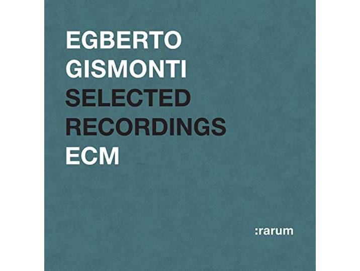 Egberto Gismonti - Selected Recordings