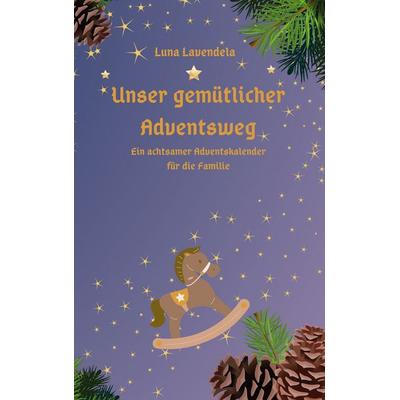Unser gemütlicher Adventsweg, Gebundene Ausgabe von Luna Lavendela, BoD – Books on Demand, 978-3-8370-7900-5