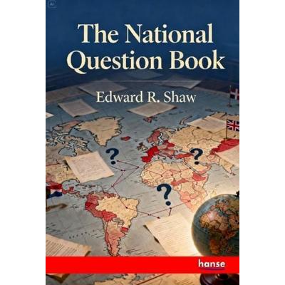 The National Question Book, Taschenbuch von Edward R. Shaw, Hansebooks, 978-3-348-15423-9