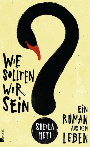 Sheila Heti - Wie sollten wir sein?: Ein Roman aus dem Leben - Preis vom 13.10.2026 11:25:28 h