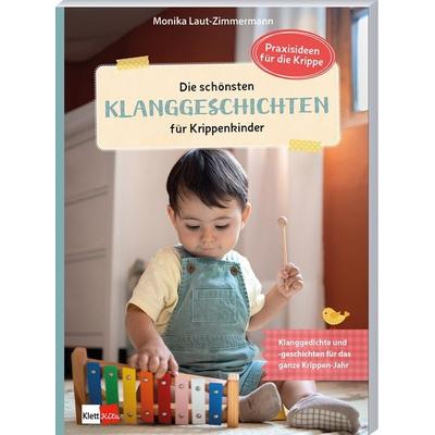Die schönsten Klanggeschichten für Krippenkinder, Taschenbuch von Monika Laut-Zimmermann, Klett Kita GmbH, 978-3-96046-288-0