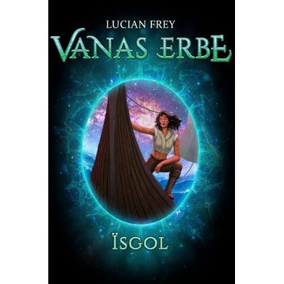 Vanas Erbe, Taschenbuch von Lucian Frey, Epubli, 978-3-565-27364-5