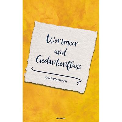 Wortmeer und Gedankenfluss, Taschenbuch von Hansj Rohrbach, Novum Verlag, 978-3-99146-842-4