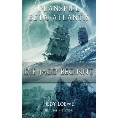 Planspiel Beta-Atlantis, Taschenbuch von Hedy Loewe, BoD – Books on Demand, 978-3-7481-6880-5