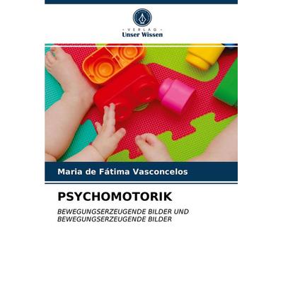 Psychomotorik, Taschenbuch von Maria de Fátima Vasconcelos, Verlag Unser Wissen, 978-620-3-80466-9