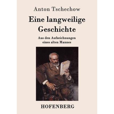 Eine langweilige Geschichte, Taschenbuch von Anton Pawlowitsch Tschechow, Hofenberg, 978-3-8430-8100-9