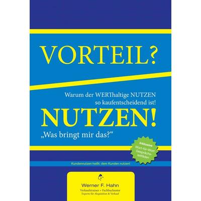 Vorteil-/Nutzen-Argumentation, Taschenbuch von Werner F. Hahn, BoD – Books on Demand, 978-3-7386-5997-9
