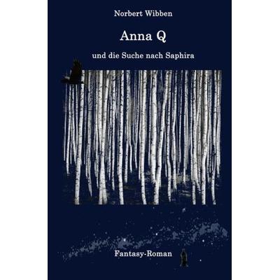 Anna Q / Anna Q und die Suche nach Saphira, Taschenbuch von Norbert Wibben, Epubli, 978-3-7485-7865-9