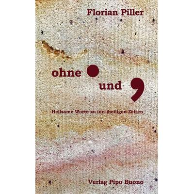 Ohne Punkt und Komma, Gebundene Ausgabe von Florian Piller, BoD - Books on Demand, 978-3-9524829-0-2
