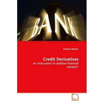 Wagner, A: Credit Derivatives, Taschenbuch von Andreas Wagner, VDM, 978-3-639-12894-9