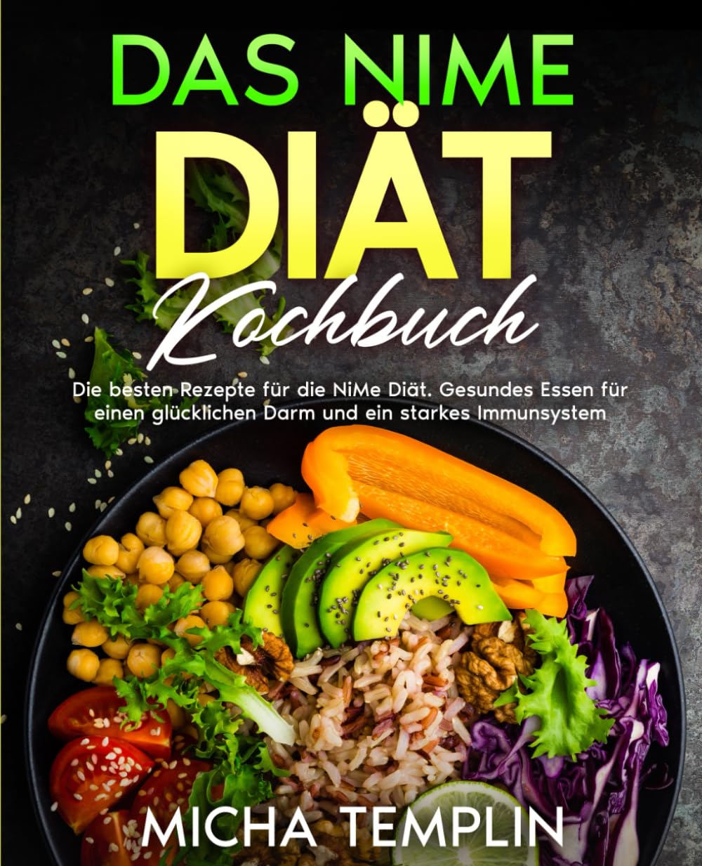 Micha Templin - Das NiMe Diät Kochbuch: Die besten Rezepte für die NiMe Diät. Gesundes Essen für einen glücklichen Darm und ein starkes Immunsystem. - Preis vom 13.10.2026 11:25:28 h