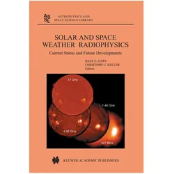 Solar and Space Weather Radiophysics, Fachbücher von E. Gary, C. U. Keller, D. E. Gary