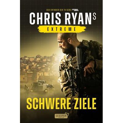 SCHWERE ZIELE (Extreme), Taschenbuch von Chris Ryan, Luzifer Verlag, 978-3-95835-172-1