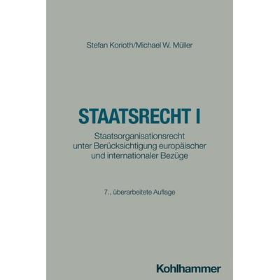 Staatsrecht I, Taschenbuch von Stefan Korioth,Michael W. Müller, Kohlhammer, 978-3-17-045223-7