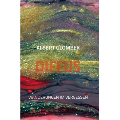 Diffus, Taschenbuch von Albert Glombek, Epubli, 978-3-7549-1921-7