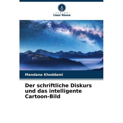 Der schriftliche Diskurs und das intelligente Cartoon-Bild, Taschenbuch von Mandana Khoddami, Verlag Unser Wissen, 978-620-8-11301-8
