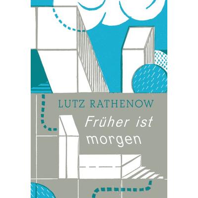 Früher ist morgen, Gebundene Ausgabe von Lutz Rathenow, Verlag Ralf Liebe