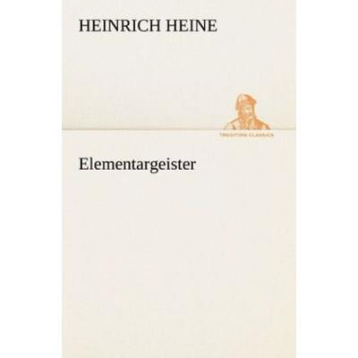 Elementargeister, Taschenbuch von Heinrich Heine, Tredition, 978-3-8424-1286-6
