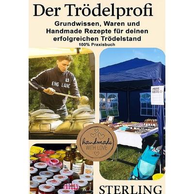 Der Trödelprofi I Grundwissen, Waren und Handmade Rezepte für deinen erfolgreichen Trödelstand, Taschenbuch von Viktor Sterling, Epubli,