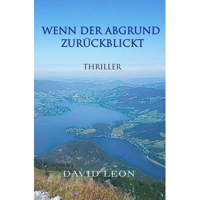Wenn der Abgrund zurückblickt, Taschenbuch von David Leon, Epubli, 978-3-7598-7708-6