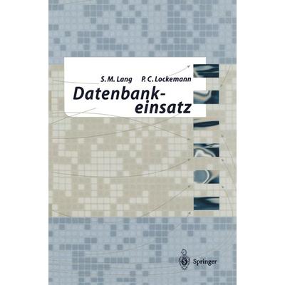 Datenbankeinsatz, Taschenbuch von Stefan Lang,Peter C. Lockemann, Springer Berlin, 978-3-642-63353-9