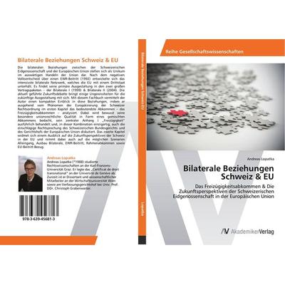 Bilaterale Beziehungen Schweiz & EU, Taschenbuch von Andreas Lopatka, AV Akademikerverlag, 978-3-639-45681-3
