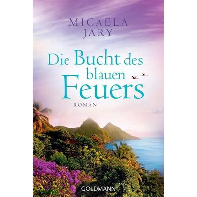 Die Bucht des blauen Feuers, Taschenbuch von Micaela Jary, Goldmann