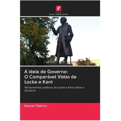 A ideia de Governo: O Comparável Vistas de Locke e Kant, Fachbücher von Kemal Yildirim