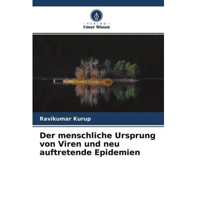 Der menschliche Ursprung von Viren und neu auftretende Epidemien, Taschenbuch von Ravikumar Kurup, Verlag Unser Wissen, 978-620-4-63248-3