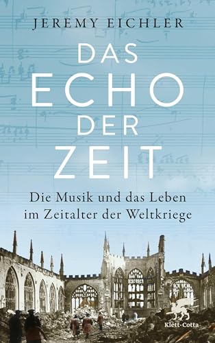 Jeremy Eichler - Das Echo der Zeit: Die Musik und das Leben im Zeitalter der Weltkriege - Preis vom 12.10.2026 11:37:12 h
