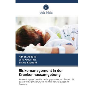 Risikomanagement in der Krankenhausumgebung, Taschenbuch von Aïmen Abbassi,Leila Guerfala,Salma Ksontini, Verlag Unser Wissen, 978-620-3-05366-1