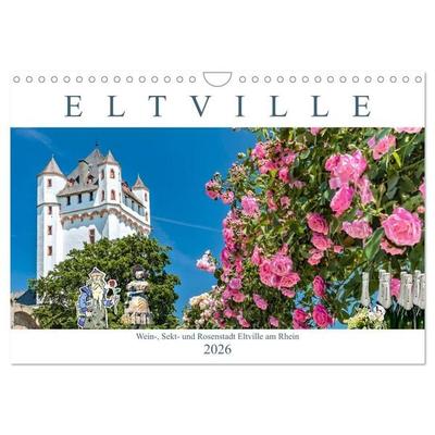 Eltville am Rhein - Wein, Sekt, Rosen (Wandkalender 2026 DIN A4 quer), CALVENDO Monatskalender
