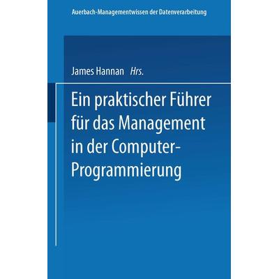 Ein praktischer Führer für das Management in der Computer-Programmierung, Taschenbuch von James Hannan, Vieweg & Teubner, 978-3-528-08575-9