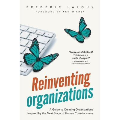 Reinventing Organizations, Taschenbuch von Frederic Laloux, Nelson Parker, 978-2-9601335-0-9