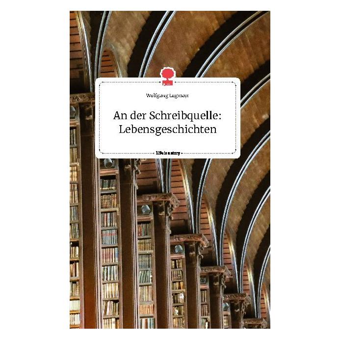 Bod Lugmayr:An der Schreibquelle: Lebensges (Deutsch, Hardcover, Wolfgang Lugmayr) (67980147)