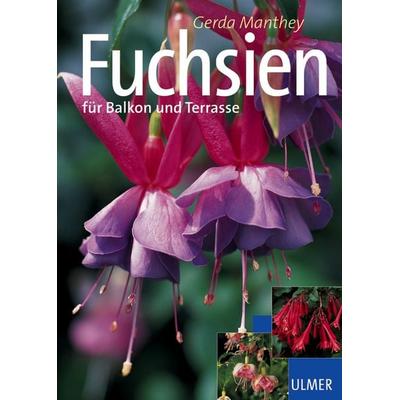 Fuchsien für Balkon und Terrasse, Gebundene Ausgabe von Gerda Manthey, Verlag Eugen Ulmer